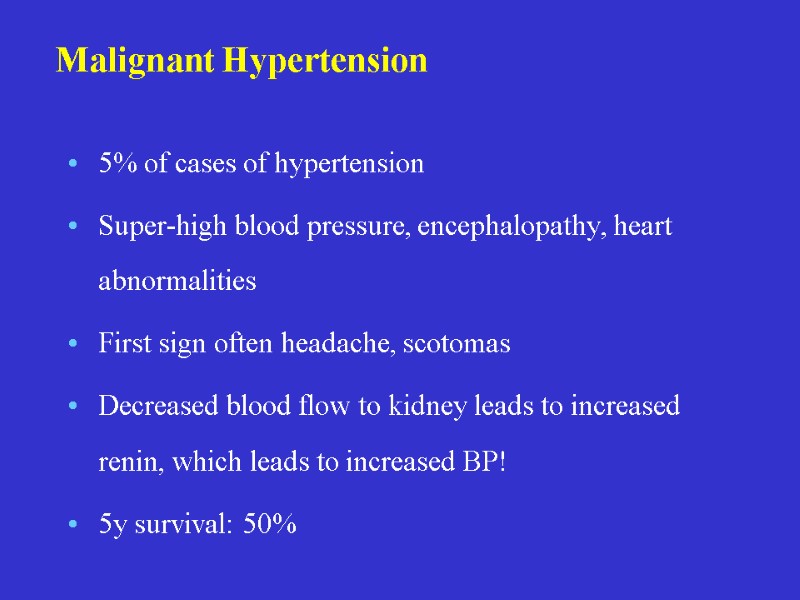 5% of cases of hypertension Super-high blood pressure, encephalopathy, heart abnormalities First sign often